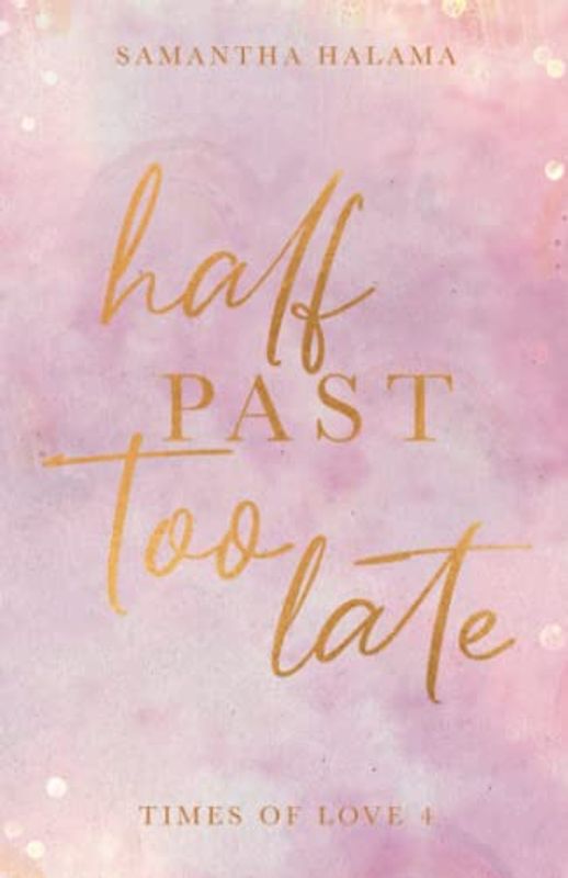 Half Past Too Late (Times of Love, Band 4)