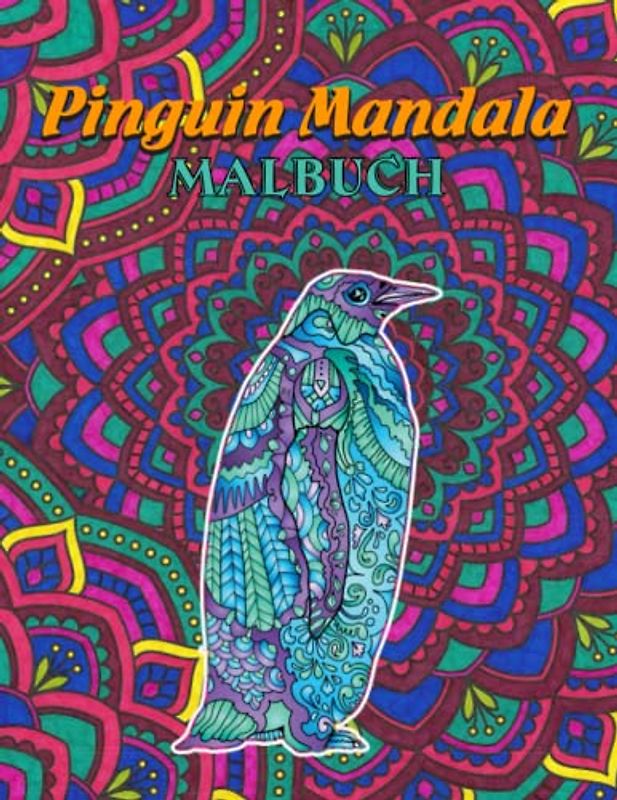 Pinguin Malbuch: 30 Malvorlagen Lustiges Mandala Illustrationen für Entspannung und Stressabbau Anti-Stress Geschenke für Erwachsene, Frauen