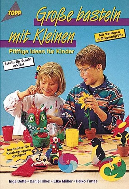 Grosse basteln mit Kleinen. Pfiffige Ideen für Kinder