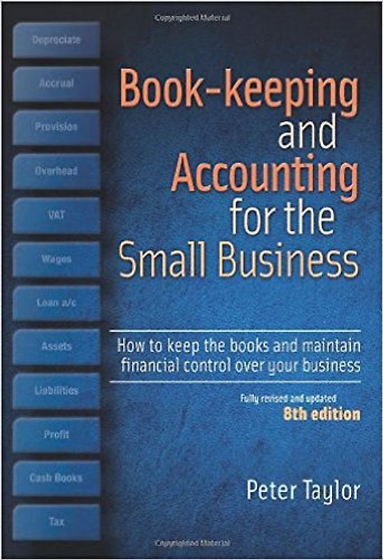 Book-Keeping & Accounting For the Small Business, 8th Edition: How to Keep the Books and Maintain Financial Control Over Your Business