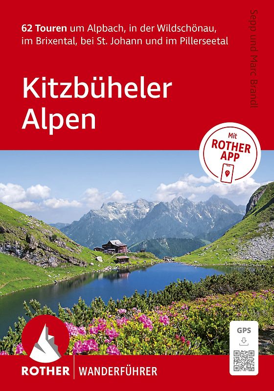 ROTHER Wanderführer Kitzbüheler Alpen. 62 Touren um Alpbach, in der Wildschönau, im Brixental, bei St. Johann und im Pillerseetal