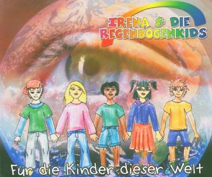 Irena & die Regenbogenkids - Für die Kinder Dieser Welt