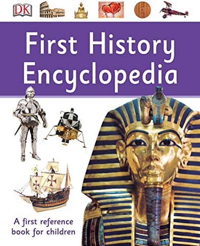 First History Encyclopedia (DK First Reference)