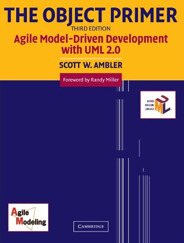 The Object Primer: Agile Model-Driven Development with UML 2.0: Agile Model-Driven Developement with UML 2.0 - Scott W. Ambler