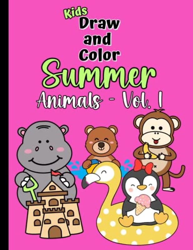 Kids Draw and Color Summer Animals, Volume 1: Activity Book for Kids