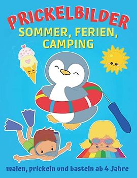 Prickelbilder Sommer, Ferien, Camping: Fensterbilder zum Malen, Prickeln, Ausschneiden und Basteln, smartes Konzentrationstraining für Kinder, Prickel- und Verbastelbuch ab 4 Jahre (Prickelbücher)