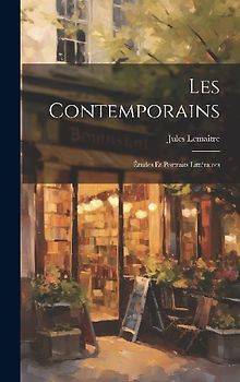 Les Contemporains: Études et Portraits Littéraires