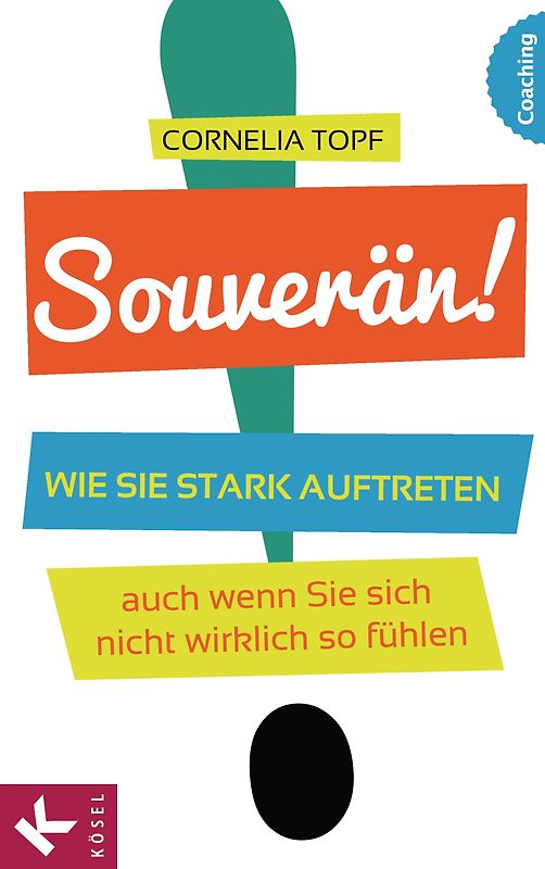 Souverän!. Wie Sie stark auftreten – auch wenn Sie sich nicht wirklich so fühlen