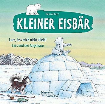Kleiner Eisbär: Lars, lass mich nicht allein! / Lars und der Angsthase