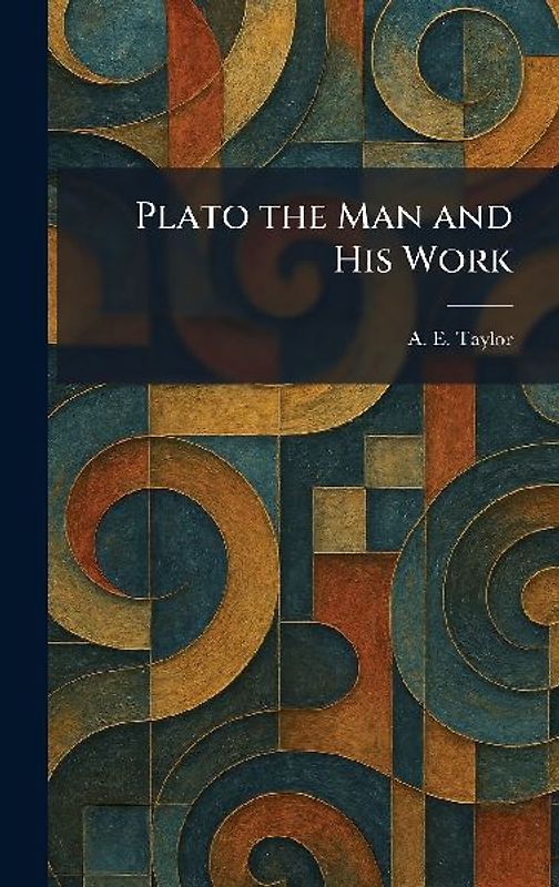 Plato the Man and His Work