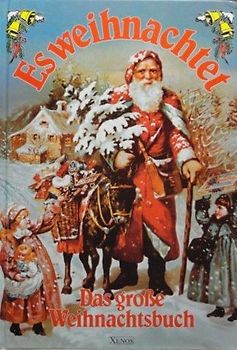 Es weihnachtet. Das grosse Weihnachtsbuch für die ganze Familie