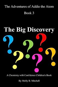 The Big Discovery: The Adventures of Addie the Atom - Book 3