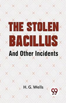 The Stolen Bacillus And Other Incidents