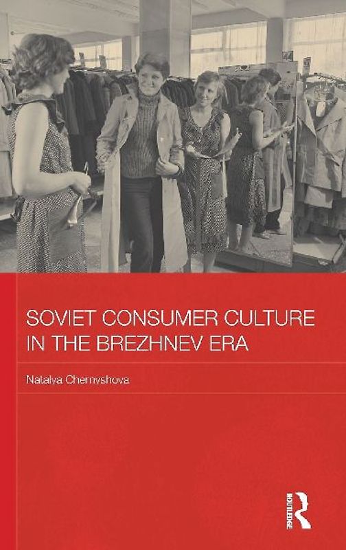 Soviet Consumer Culture in the Brezhnev Era