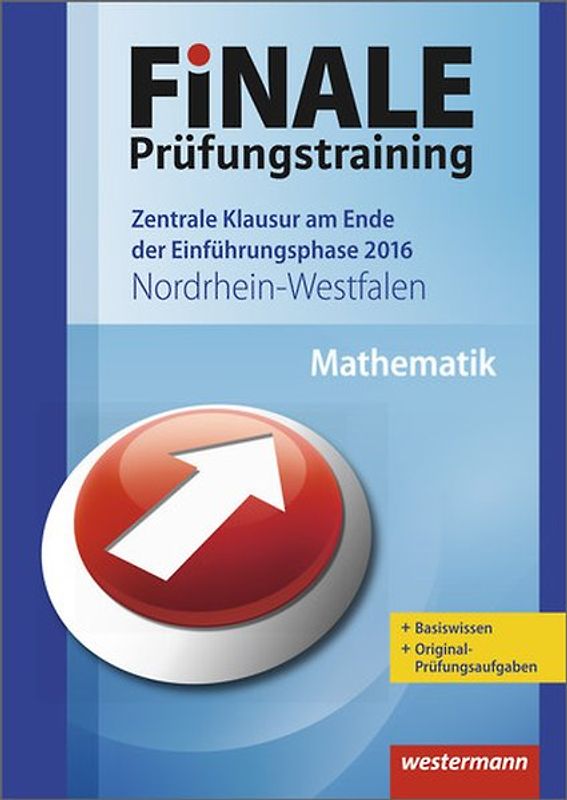 Finale / Finale - Prüfungstraining Zentrale Klausuren am Ende der Einführungsphase Nordrhein-Westfalen. Prüfungstraining Zentrale Klausuren am Ende der Einführungsphase... / Prüfungstraining Mathematik 2016