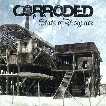 Corroded - State of Disgrace