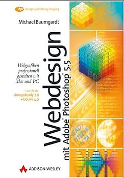 Webdesign mit Adobe Photoshop 5.5. Webgrafik professionell gestalten mit Mac + PC