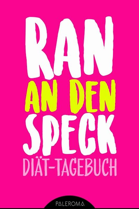 Diät-Tagebuch RAN AN DEN SPECK - Die 99 Tage Challenge