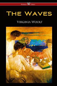 The Waves (Wisehouse Classics Edition)
