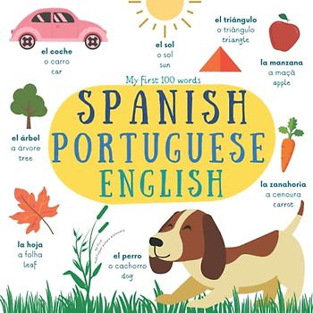 My First 100 Words Spanish Portuguese English | My First Multilingual Picture Dictionary: 100 Primeras Palabras | Kids First Dictionary | Livro do Bebe