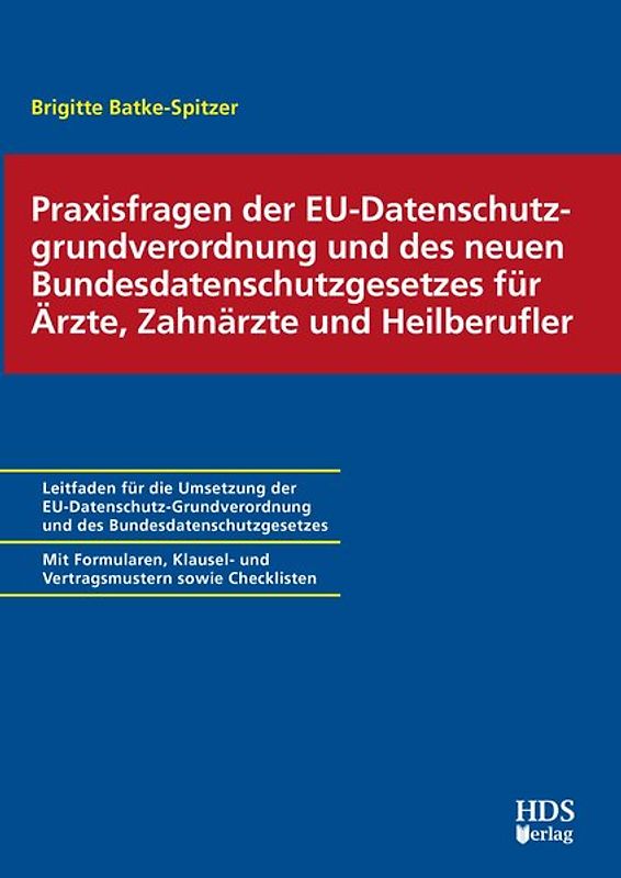 Praxisfragen der EU-Datenschutz-Grundverordnung und des neuen Bundesdatenschutzgesetzes für Ärzte, Zahnärzte und Heilberufler