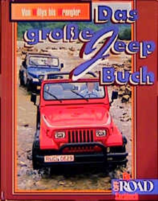 Das grosse Jeep Buch - Baureihen von Willys bis Wrangler. Ein Off Road-Sachbuch
