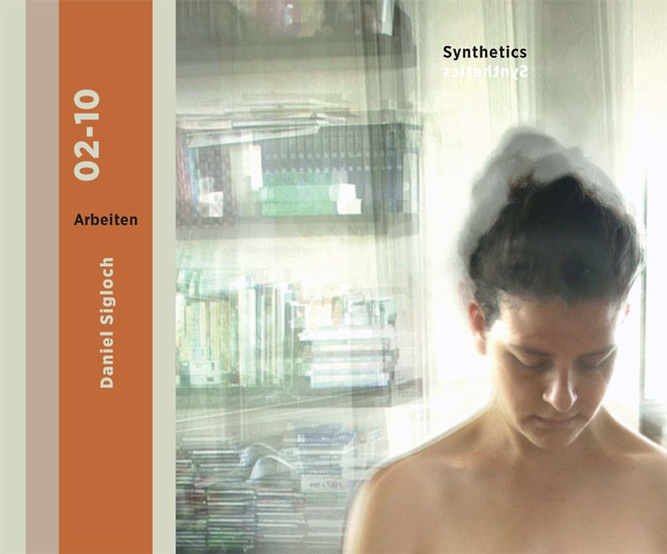 Synthetics. Daniel Sigloch Arbeiten 02-10