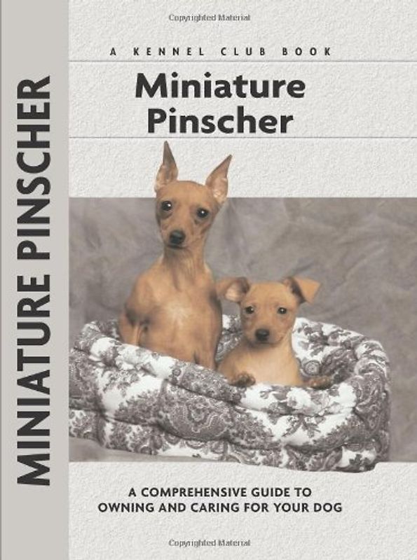 Miniature Pinscher: A Comprehensive Guide to Owning and Caring for Your Dog (Comprehensive Owner's Guide)