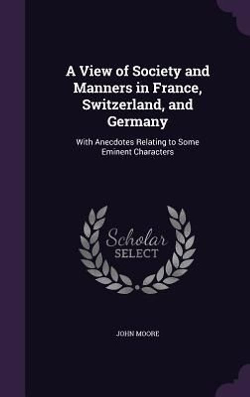 A View of Society and Manners in France, Switzerland, and Germany