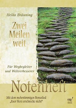 Zwei Meilen weit (Liederheft). Mit Bonuslied: Euer Herz erschrecke nicht (mit vierstimmigem Satz).