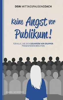 Keine Angst vor Publikum!