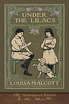 Under the Lilacs (150th Anniversary Edition): Illustrated Classic