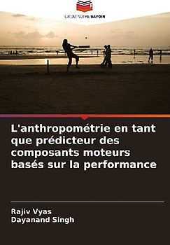 L'anthropométrie en tant que prédicteur des composants moteurs basés sur la performance