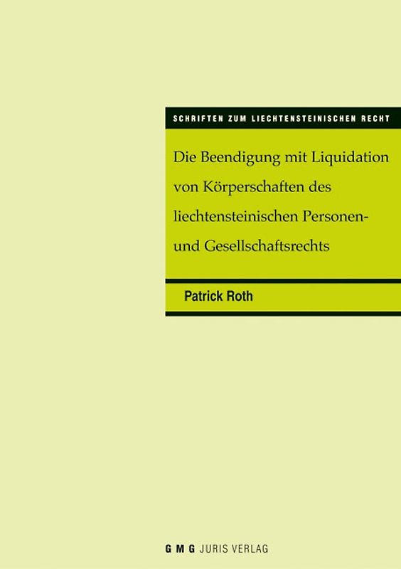 Die Beendigung mit Liquidation von Körperschaften des Liechtensteinischen Personen- und Gesellschaftsrechts