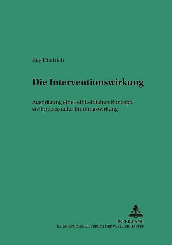 Die Interventionswirkung – Ausprägung eines einheitlichen Konzepts zivilprozessualer Bindungswirkung