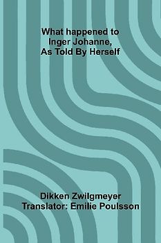 What Happened To Inger Johanne, As Told By Herself