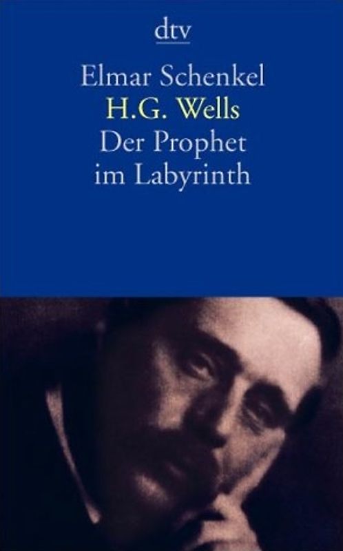 H.G. Wells. Der Prophet im Labyrinth
