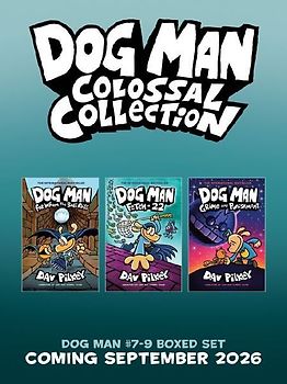 Dog Man Colossal Collection (Dog Man #7-9 Box Set)