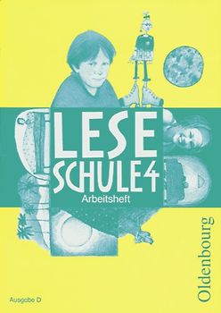 Leseschule 4 Ausgabe D Arbeitsheft