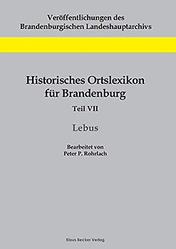 Historisches Ortslexikon für Brandenburg, Teil VII, Lebus