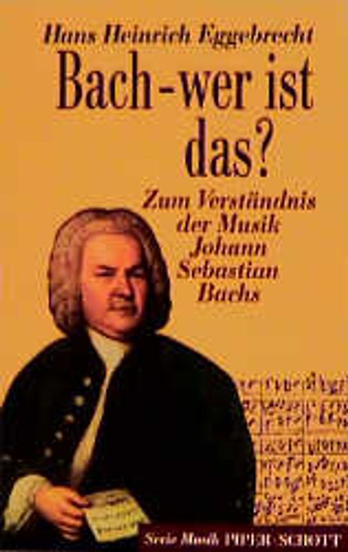 Bach - wer ist das?. Zum Verständnis der Musik Johann Sebastian Bachs