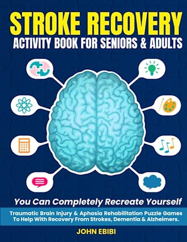 Stroke Recovery Activity Book For Seniors & Adults: Traumatic Brain Injury & Aphasia Rehabilitation Puzzles Games To Help With Recovery From Strokes, ... Puzzle Books For Ultimate Relaxation, Band 4)
