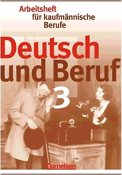 Deutsch und Beruf - Kaufmännische Berufe / Heft 3 - Arbeitsheft