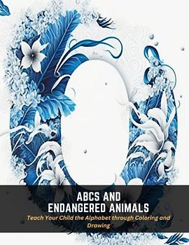 ABCs and Endangered Animals: Teach Your Child the Alphabet through Coloring and Drawing