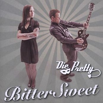 die Pretty - Bittersweet