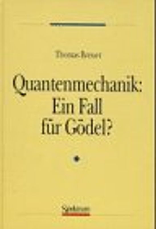Quantenmechanik: Ein Fall für Gödel?