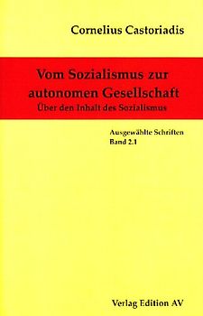 Cornelius Castoriadis - Ausgewählte Schriften / Vom Sozialismus zur autonomen Gesellschaft