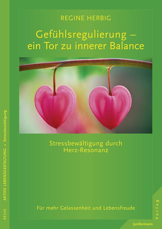 Gefühlsregulierung – ein Tor zu innerer Balance. Stressbewältigung durch Herz-Resonanz