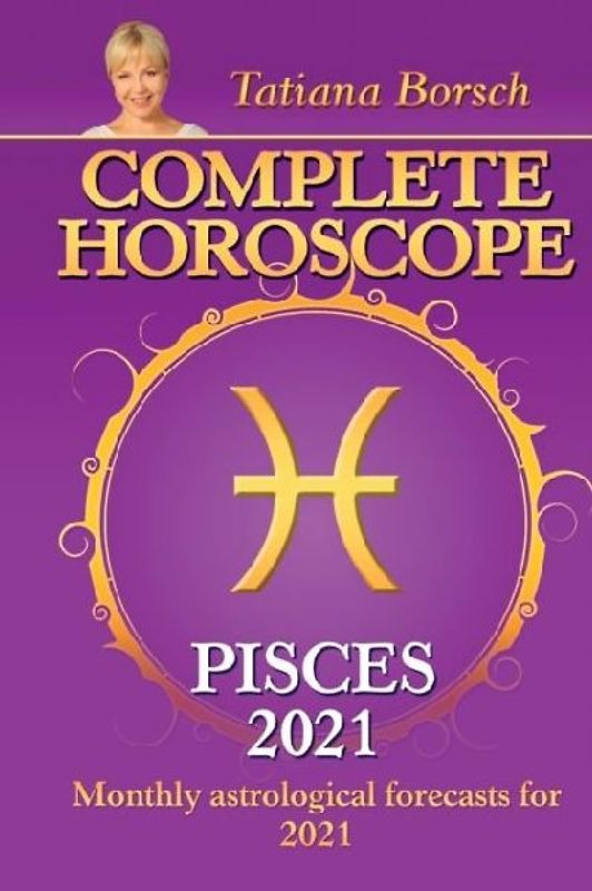 Complete Horoscope PISCES 2021