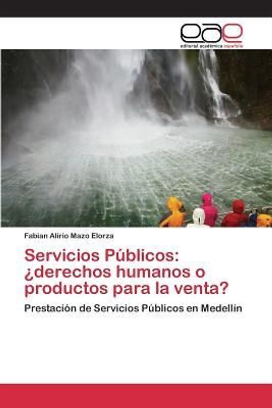 Servicios Públicos: ¿derechos humanos o productos para la venta?